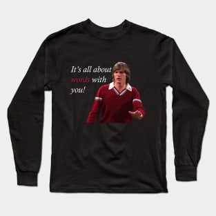 That 70's Show Kelso Quote- It's All About Words Long Sleeve T-Shirt